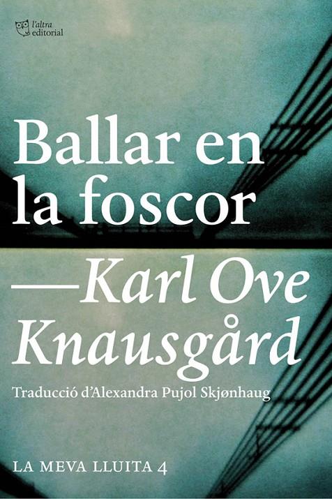 Ballar en la foscor | 9788494508523 | Karl Ove Knausgard