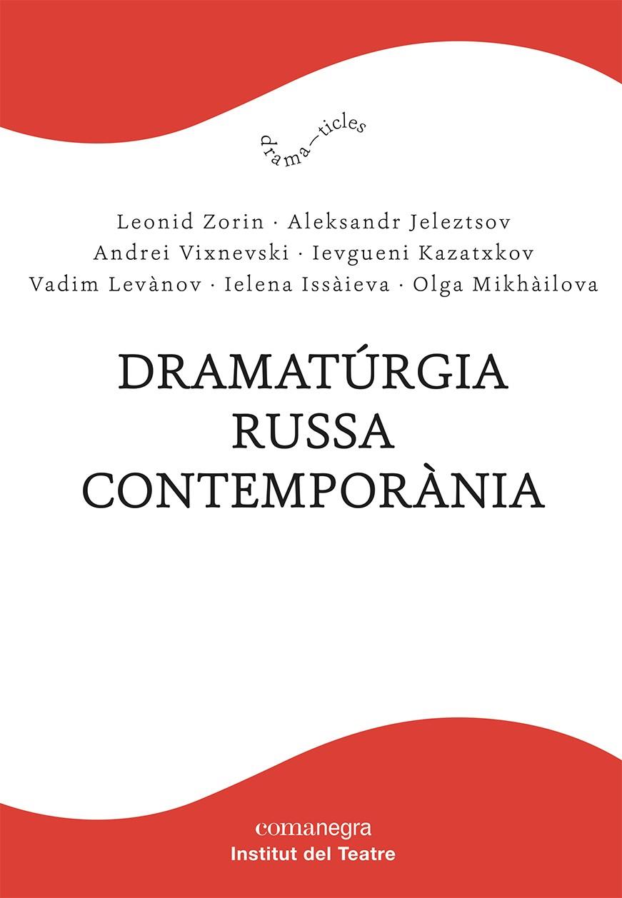 Dramatúrgia russa contemporània | 9788418857232 | Zorin, Leonid / Jeleztsov, Aleksandr / Vixnevski, Andrei / Kazatxkov, Ievgueni / Levànov, Vadim / Is