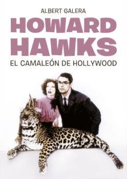 Howard Hawks. El camaleón de Hollywood | 9788494666254 | Albert Galera