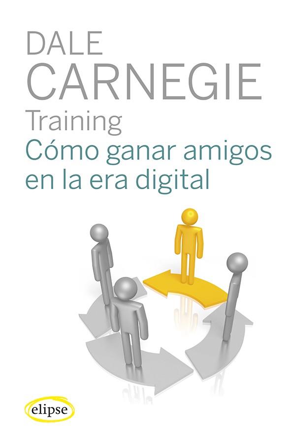 Cómo ganar amigos e influir sobre las personas en la era digital | 9788493856557 | Dale Carnegie