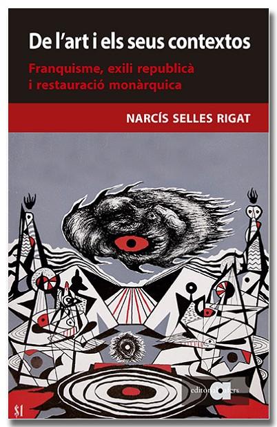 De l'art i els seus contextos. Franquisme, exili republicà i restauració monàrqu | 9788418618956 | Selles Rigat, Narcís