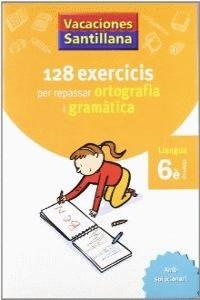 128 exercicis ortografia i gramàtica 6è | 9788479182267