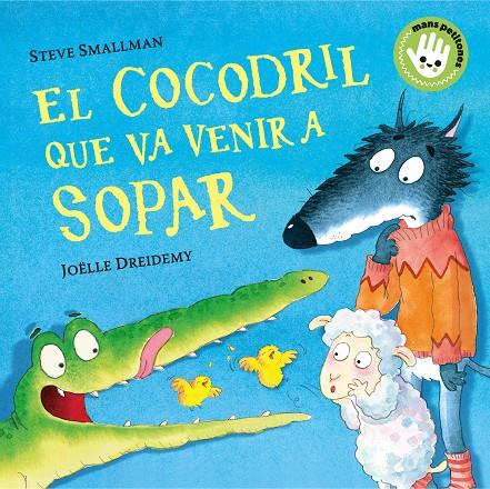 El cocodril que va venir a sopar (Mans petitones) | 9788448858100 | Smallman, Steve / Dreidemy, Joëlle