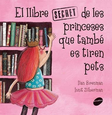 El llibre secret de les princese que també es tiren pets | 9788416844289 | Ilan Brenman