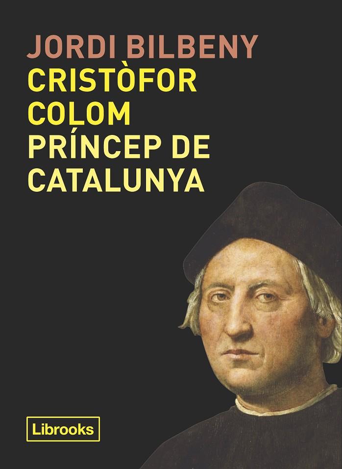 Cristòfor Colom príncep de Catalunya | 9788494957871 | Jordi Bilbeny