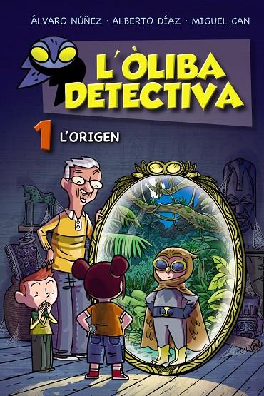 L'Òliba detectiva. L'origen | 9788448952761 | Núñez, Álvaro / Díaz, Alberto / Can, Miguel