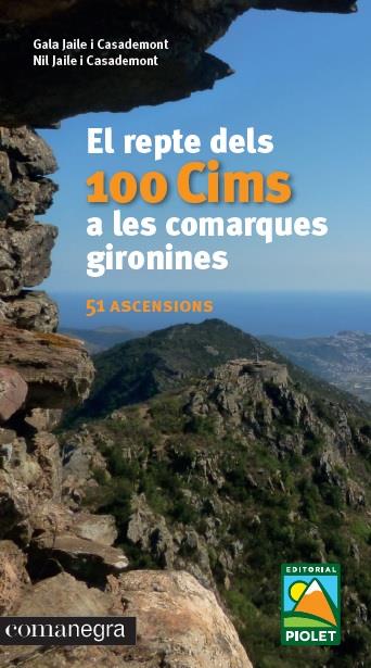 El repte dels 100 cims a les comarques gironines | 9788416605781 | Jaile i Casademont, Gala / Jaile i Casademont, Nil