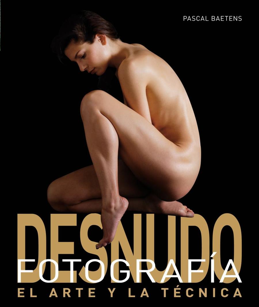 Fotografía. El art y la técnica del desnudo | 9788496669628 | Baetens, Pascal