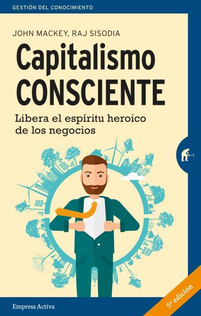 Capitalismo consciente | 9788492921553 | MACKEY, JOHN / SISODIA, RAJENDRA