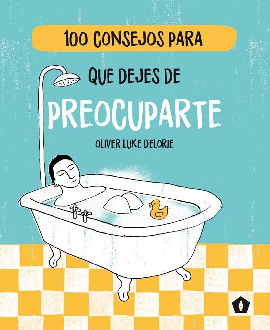 100 consejos para que dejes de preocuparte | 9788416407477 | Delorie, Oliver Luke