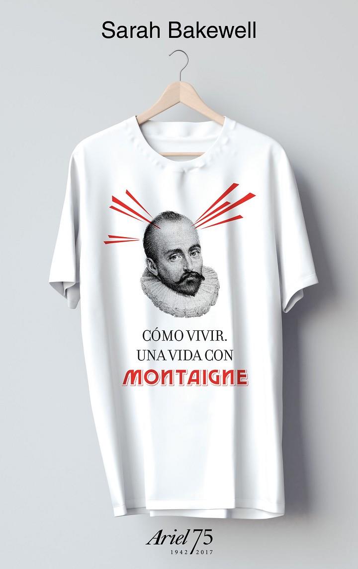 Cómo vivir una vida con Montaigne (samarreta) | 9788434427037 | Bakewell, Sarah