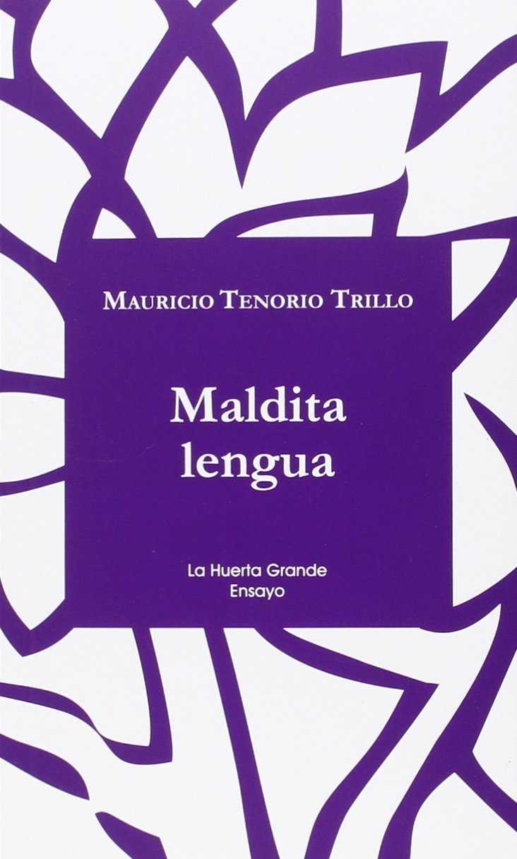 Maldita lengua | 9788494460326 | Mauricio Tenorio Trillo