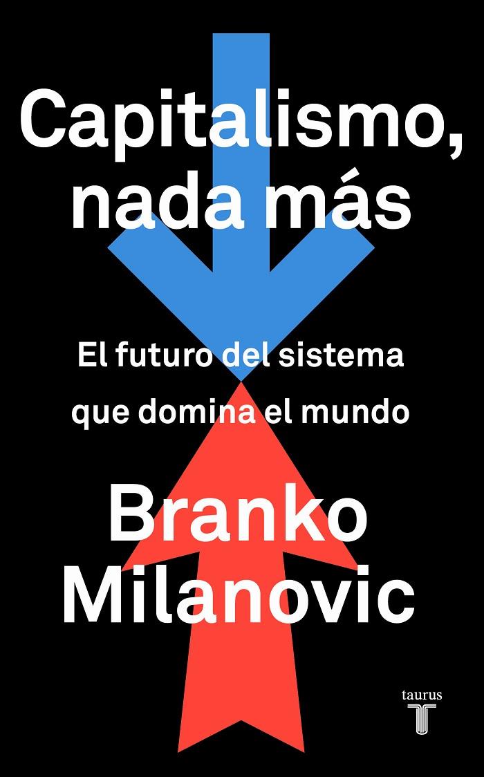 Capitalismo, nada más | 9788430623242 | Branko Milanovic