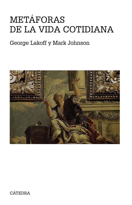 Metáforas de la vida cotidiana (Cátedra) | 9788437636672 | George Lakoff, Mark Johnson