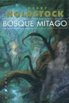 Bosque mitago | 9788496208537 | Robert Holdstock