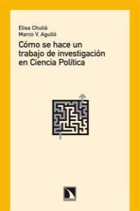 Cómo se hace un trabajo de investigación en Ciencia Poítica | 9788483196885 | Chuliá Rodrigo, Elisa / Vinicio Agulló Pastor, Marco