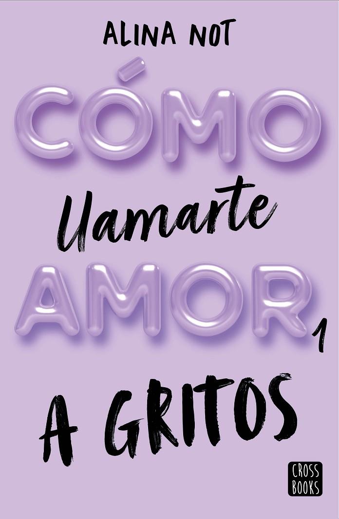 Cómo llamarte amor 1. A gritos | 9788408269045 | Not, Alina