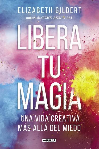 Libera tu magia | 9788403518131 | Elizabeth Gilbert