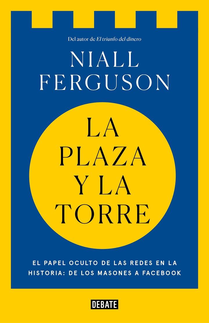 La plaza y la torre | 9788499928494 | Niall Ferguson