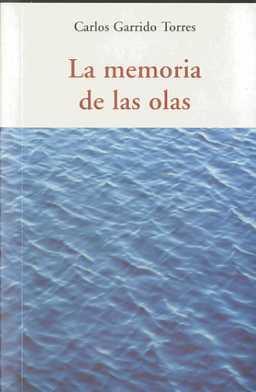 La memoria de las olas | 9788497166836 | Garrido Torres, Carlos