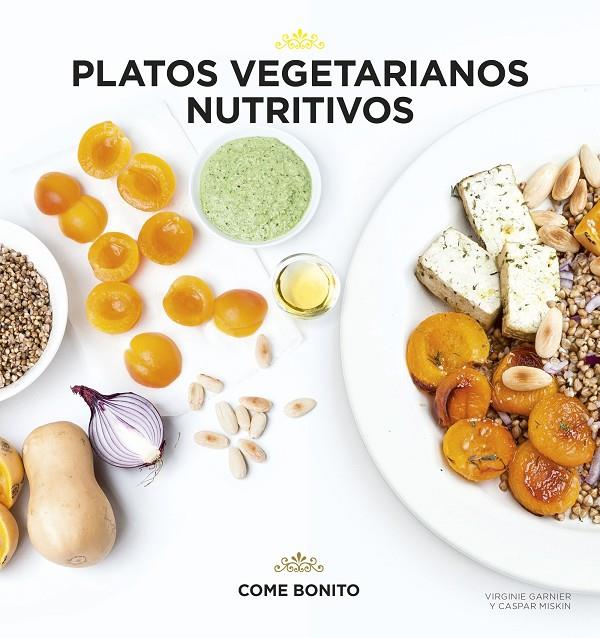 Platos vegetarianos nutritivos | 9788416489428 | Garnier, Virginie / Miskin, Caspar