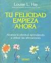 Tu felicidad empieza ahora | 9788479537708 | Louise L. Hay