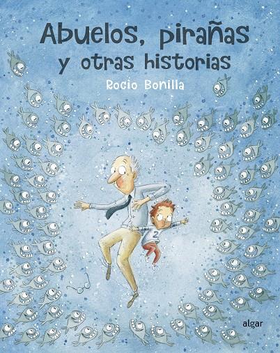 Abuelos, pirañas y otras historias | 9788491423966 | Rocio Bonilla