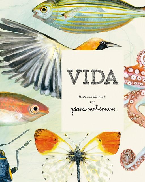 Vida (Bestiario ilustrado) | 9788416670017 | Joana Santamans