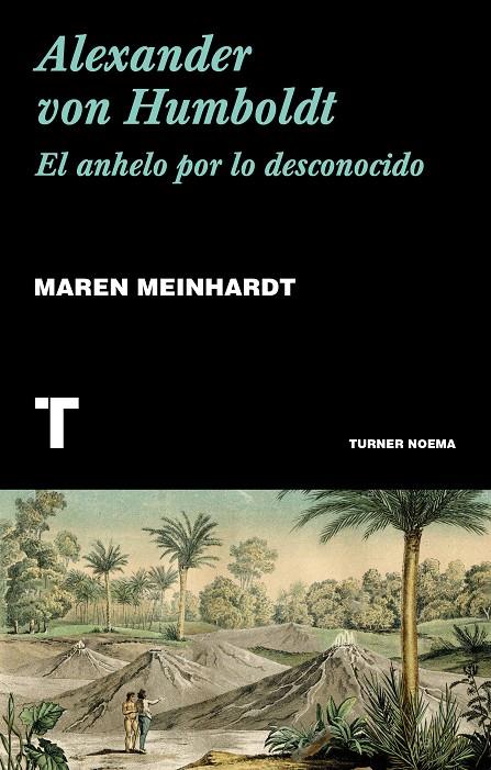 Alexander von Humboldt. El anelo por lo desconocido | 9788417141875 | Maren Meinhardt