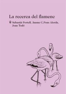 La recerca del flamenc | 9788494433047 | Todó Cortiella, Joan / Portell Clar, Sebastià / Pons Alorda, Jaume Cristòfol