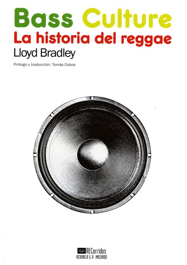 la historia del reggae. Bass culture | 9788477742173 | Bradley, Lloyd