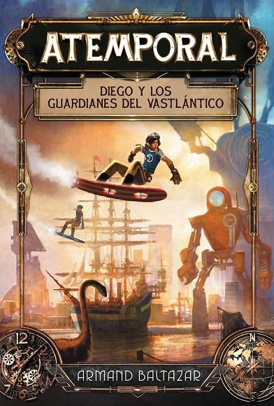 Atemporal. Diego y los guardianes del Vastlántico | 9788417390662 | Baltazar, Armand