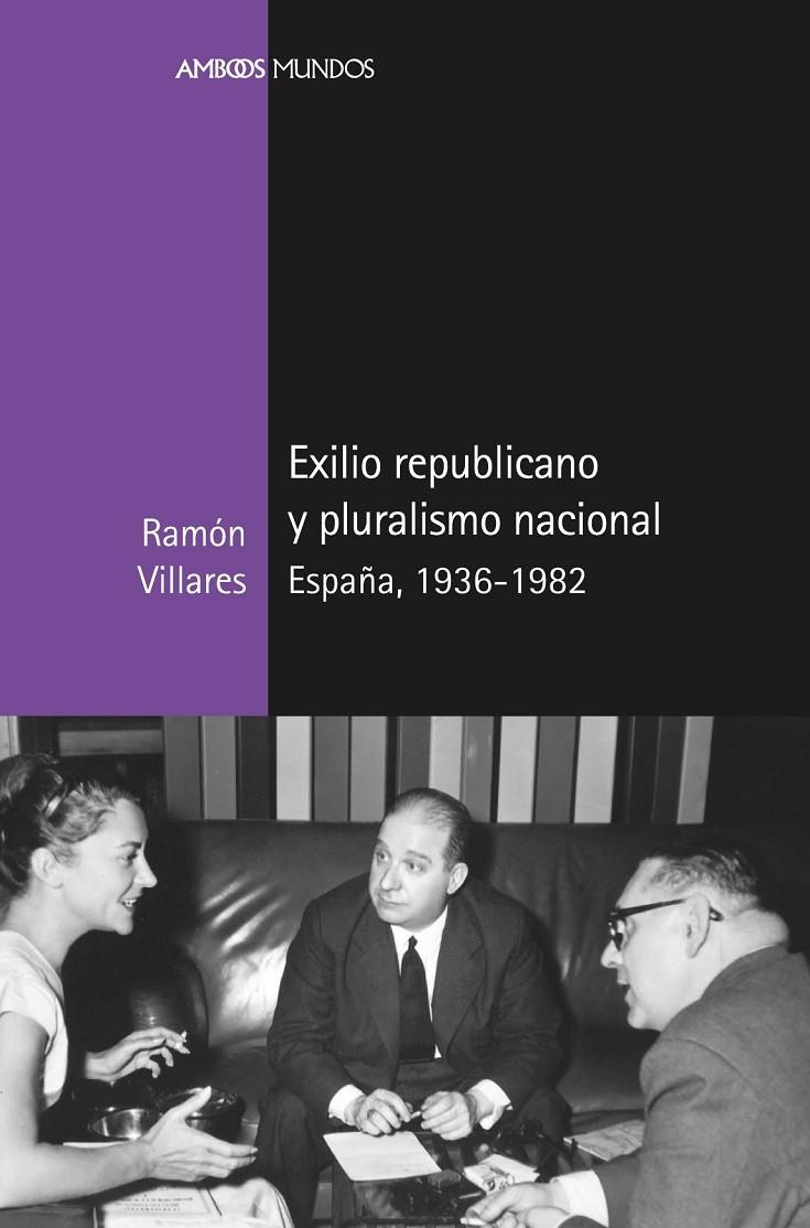 Exilio republicano y pluralismo nacional | 9788417945336 | Ramón Villarés