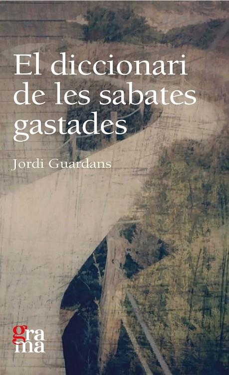 El diccionari de les sabates gastades | 9788412603330 | Guardans Cambó, Jordi