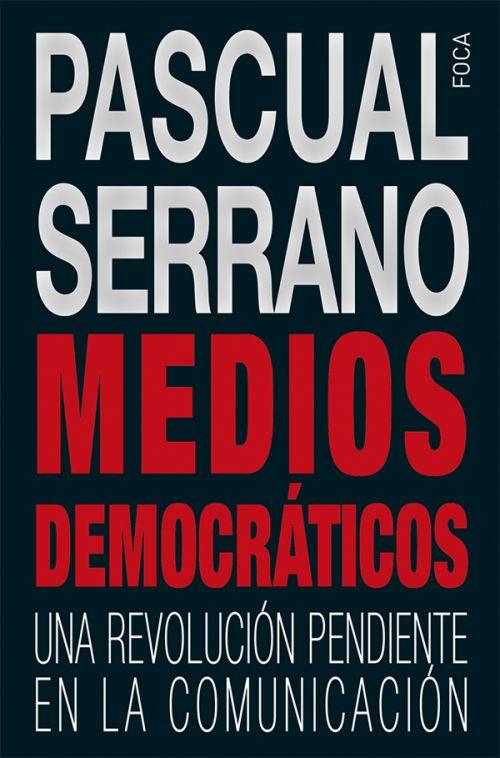 Medios democráticos | 9788494528354 | Pascual Serrano