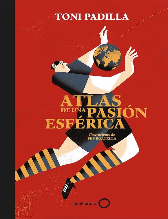 Atlas de una pasión esférica | 9788408172802 | Toni Padilla