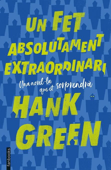 Un fet absolutament extraordinari | 9788417515263 | Hank Green