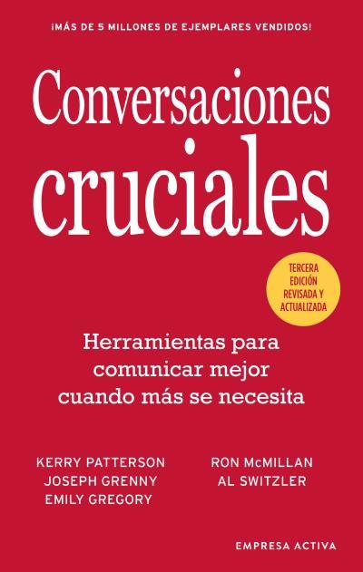 Conversaciones Cruciales - Tercera Edición revisada | 9788416997589 | Patterson, Kerry/Grenny, Joseph/McMillan, Ron/Switzler, Al