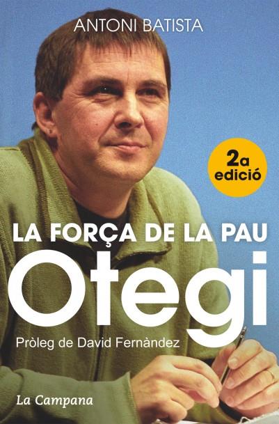 La força de la Pau. Otegi | 9788416457045 | Antoni Batista