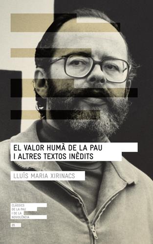 El valor humà de la pau i altres textos inèdits | 9788415307075 | Lluís Maria Xirinacs