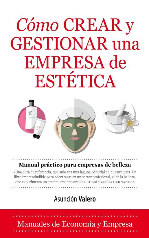 Cómo crear y gestionar una empresa de estética | 9788416776467 | Asunción Valero