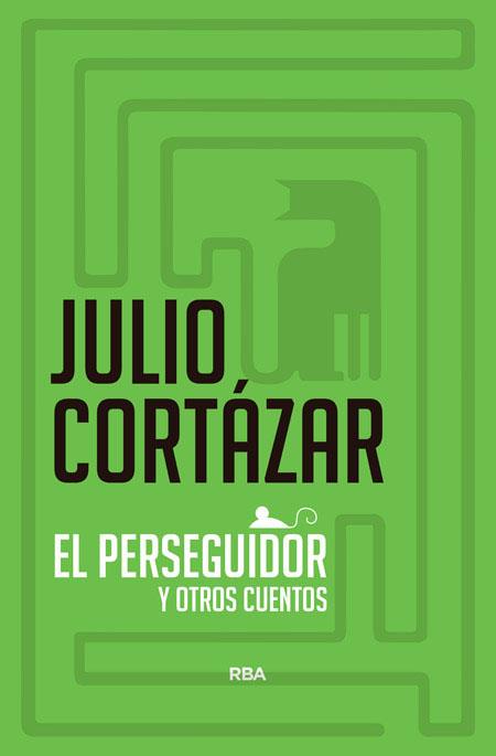 El perseguidor y otros cuentos | 9788490060384 | Julio Cortázar