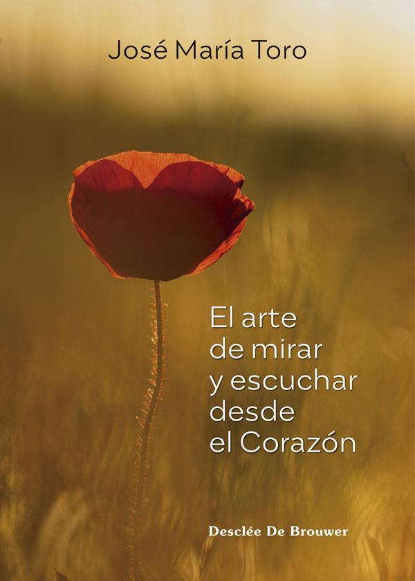 El arte de mirar y escuchar desde el Corazón | 9788433031990 | Toro Alés, José María