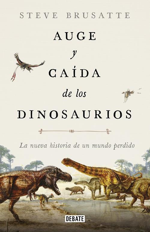 Auge y caída de los dinosaurios | 9788417636135 | Steve Brusatte