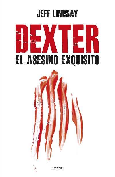 Dexter, el asesino exquisito | 9788492915187 | Lindsay, Jeff