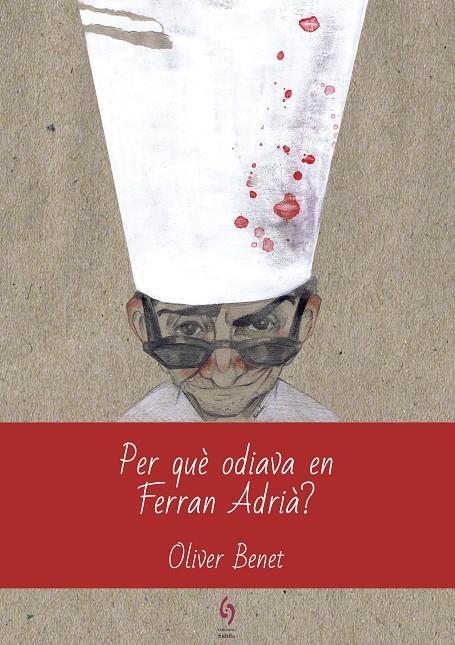 Per què odiava en Ferran Adrià? | 9788494928123 | Oliver Benet