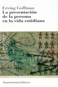 La presentación de la persona en la vida cotidiana | 9789505182008 | Erving Goffman