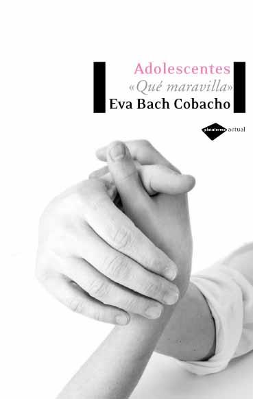 Adolescentes. Qué maravilla | 9788496981072 | Eva Bach