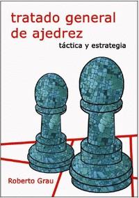 Tratado general de ajedrez. Táctica y estrategia | 9788412112948 | Roberto Grau