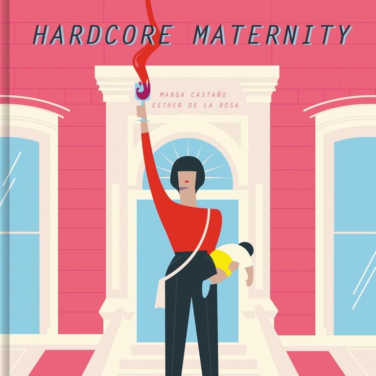 Hardcore maternity | 9788426404633 | Castaño, Marga / de la Rosa, Esther